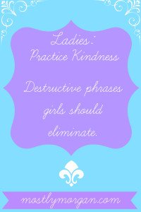 Girls should be building each other up, not tearing each other down. Here are key phrases that every girl can stop saying to promote loving yourselves and others.